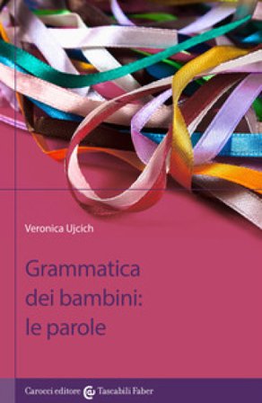 Grammatica dei bambini. Le parole Veronica Ujcich