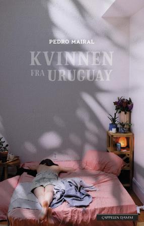 Kvinnen fra Uruguay - Bok av Pedro Mairal - Hardback