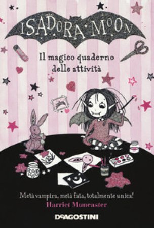 Il magico quaderno delle attività. Isadora Moon Harriet Muncaster