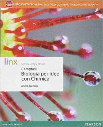 Biologia per idee. Con Chimica. Per le Scuole superiori. Con e-book. Con espansione online Neil A. Campbell
