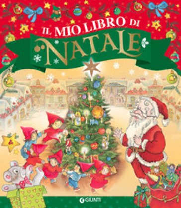 Il mio libro di Natale. Ediz. a colori Elisa Prati