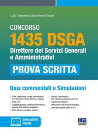 Concorso 1435 DSGA. Direttore dei servizi generali e amministrativi. Quiz commentati e simulazioni. Con software di simulazione Luigi Tramontano