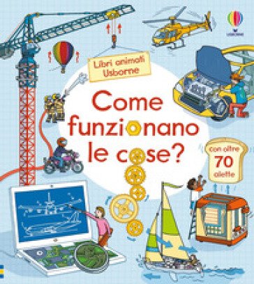 Come funzionano le cose? Ediz. a colori Rob Lloyd Jones