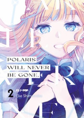 Polaris will never be gone. Vol. 2 Eke Shimamizu