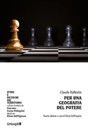 Per una geografia del potere. Nuova ediz. Claude Raffestin