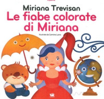 Le fiabe colorate di Miriana Miriana Trevisan