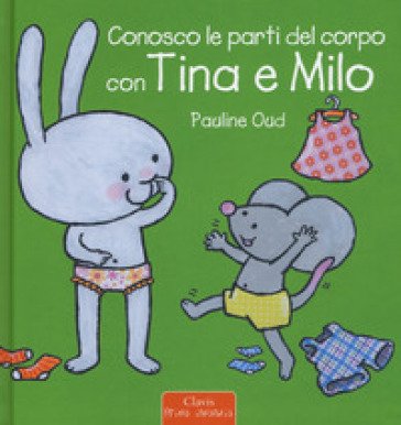 Conosco le parti del corpo con Tina e Milo. Ediz. a colori Pauline Oud