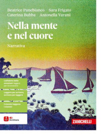Nella mente e nel cuore. Narrativa. Con Gli strumenti della scrittura. Con ebook. Con espansione online Beatrice Panebianco
