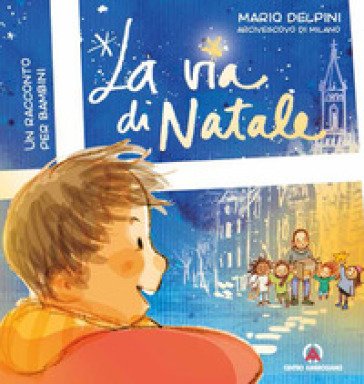 La via di Natale. Un racconto per bambini Mario Delpini