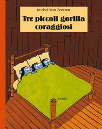 Tre piccoli gorilla coraggiosi. Ediz. illustrata Michel Van Zeveren