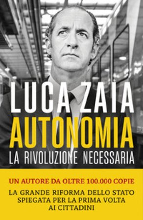 Autonomia. La rivoluzione necessaria Luca Zaia