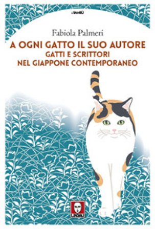 A ogni gatto il suo autore. Gatti e scrittori nel Giappone contemporaneo Fabiola Palmeri