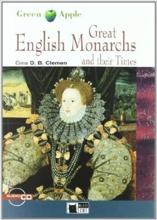 Great English Monarchs and their Times. Con File audio scaricabile on line Gina D. B. Clemen