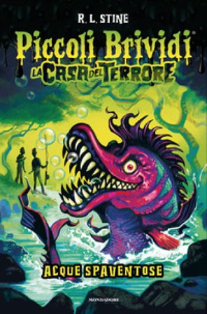 Piccoli brividi. La casa del terrore. Acque spaventose Robert Lawrence Stine