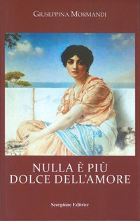 Nulla è più dolce dell'amore Giuseppina Mormandi