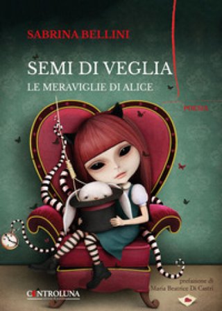Semi di veglia. Le meraviglie di Alice Sabrina Bellini