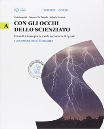 Con gli occhi dello scienziato. Vol. A-B-C-D. Per la Scuola media. Con e-book. Con espansione online Aldo Acquati