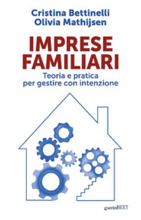 Imprese familiari. Teoria e pratica per gestire con intenzione Cristina Bettinelli