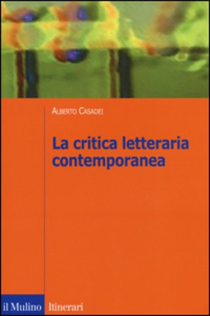 La critica letteraria contemporanea Alberto Casadei
