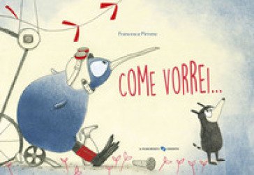 Come vorrei.... Ediz. a colori Francesca Pirrone