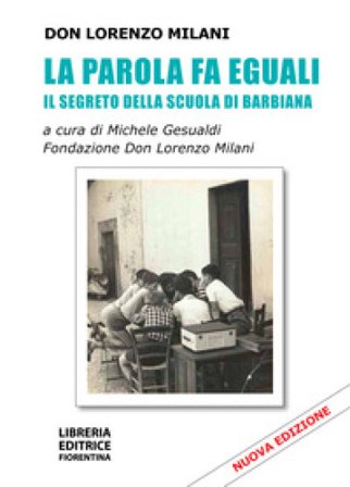 La parola fa eguali. Il segreto della scuola di Barbiana. Nuova ediz. Lorenzo Milani