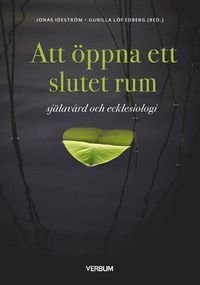 Att öppna ett slutet rum : själavård och ecklesiologi, ISBN: 9789152637395