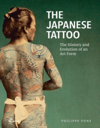The Japanese tattoo. The history and evolution of an art form Philippe Pons