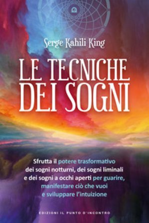 Le tecniche dei sogni Serge Kahili King