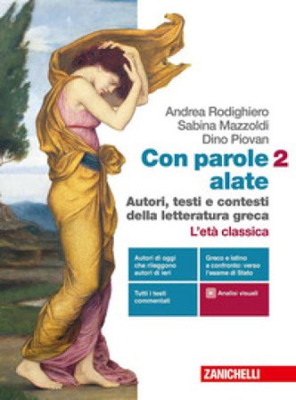 Con parole alate. Autori, testi e contesti della letteratura greca. Per le Scuole superiori. Con e-book. Con espansione online. Vol. 2: L' età 