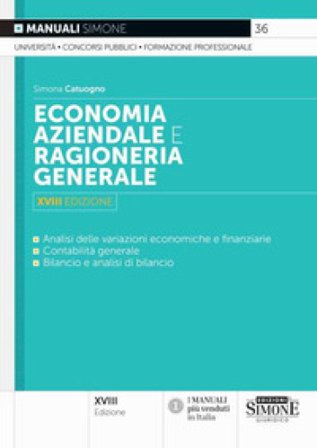 Economia aziendale e ragioneria generale. Analisi delle variazioni economiche e finanziarie, contabilità generale, bilancio e analisi di bilancio 