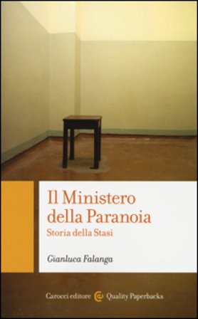 Il Ministero della Paranoia. Storia della Stasi Gianluca Falanga