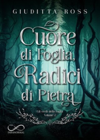 Cuore di foglia, radici di pietra Giuditta Ross