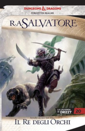 Il re degli orchi. La leggenda di Drizzt. Forgotten Realms. Vol. 22 R. A. Salvatore