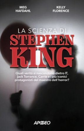 La scienza di Stephen King. Quali verità si nascondono dietro It, Jack Torrance, Carrie e i più iconici protagonisti del maestro dell'horror? Meg 