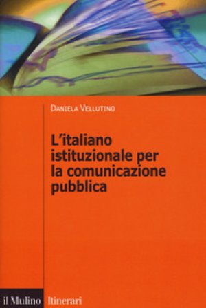 L'italiano istituzionale per la comunicazione pubblica Daniela Vellutino