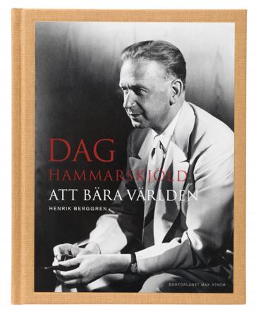 Dag Hammarskjöld : att bära världen - Bok av Henrik Berggren - Inbunden