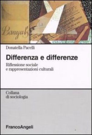Differenza e differenze. Riflessione sociale e rappresentazioni culturali Donatella Pacelli