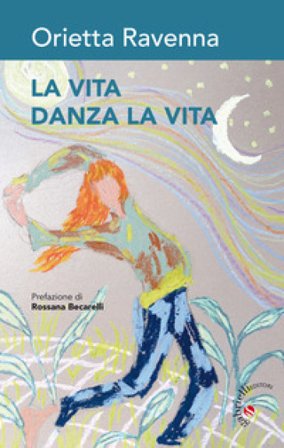 La vita danza la vita Orietta Ravenna