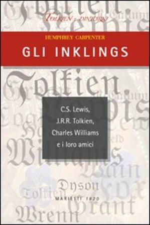 Gli Inklings. C.S. Lewis, J.R.R. Tolkien, Charles Williams e i loro amici Humphrey Carpenter