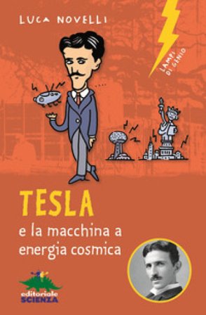 Tesla e la macchina a energia cosmica Luca Novelli