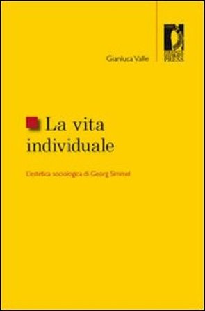 La vita individuale. L'estetica sociologica di Georg Simmel Gianluca Valle