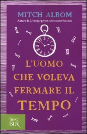 L'uomo che voleva fermare il tempo Mitch Albom