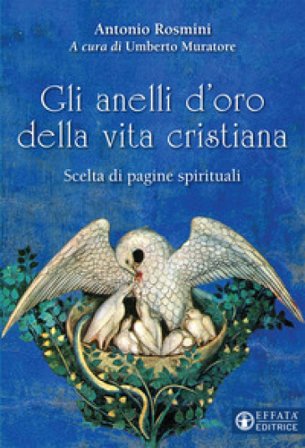 Gli anelli d'oro della vita cristiana. Scelta di pagine spirituali Antonio Rosmini