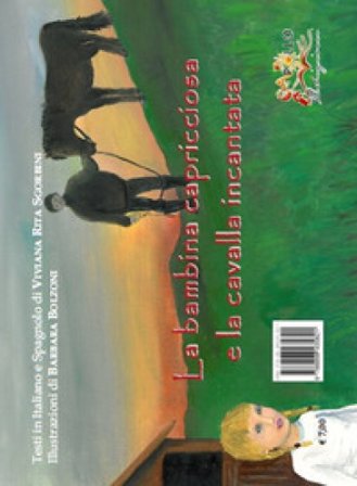 La bambina capricciosa e la cavalla incantata-La niña caprichosa y la yegua encantada. Ediz. illustrata Viviana Rita Sgorbini