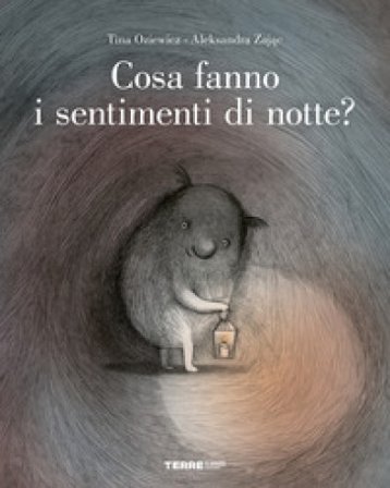 Cosa fanno i sentimenti di notte? Ediz. a colori Tina Oziewicz