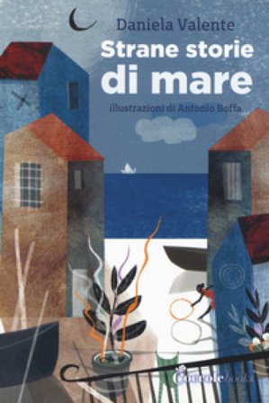 Strane storie di mare. Ediz. a colori Daniela Valente