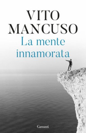 La mente innamorata Vito Mancuso