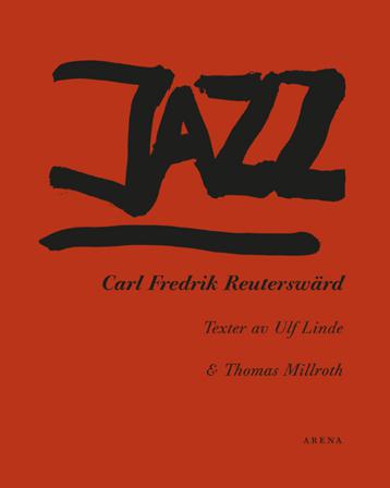 Jazz : Carl Fredrik Reuterswärd - Bok av Ulf Linde & Thomas Millroth - Inbunden