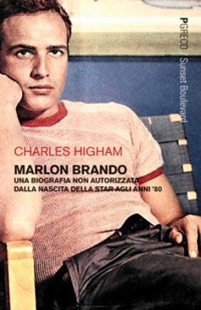 Marlon Brando. Una biografia non autorizzata dalla nascita della star agli anni '80 Charles Higham