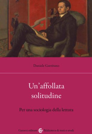 Un'affollata solitudine. Per una sociologia della lettura Daniele Garritano
